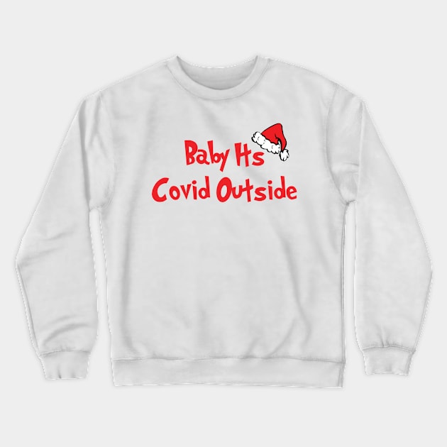 Baby It's Covid Outside Crewneck Sweatshirt by CH